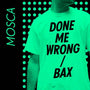 Done Me Wrong / Bax