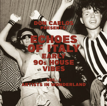 Echoes Of Italy - Artists In Wonderland – Early 90s House Vibes Vol.1