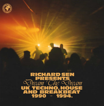 Richard Sen presents Dream The Dream: UK Techno, House and Breakbeat (1990-1994)