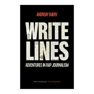 Andrew Emery - Write Lines: Adventures in Rap Journalism