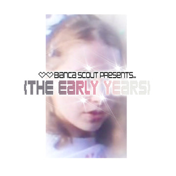 bianca scout presents: the early years