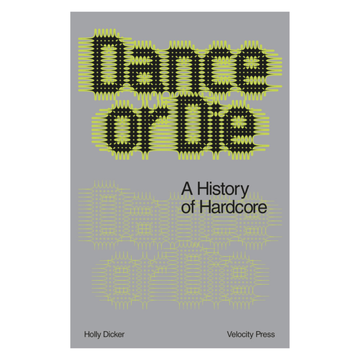 Dance Or Die: A History of Hardcore (Book)
