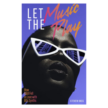 Let The Music Play: How R&B Fell in Love with 80s Synths