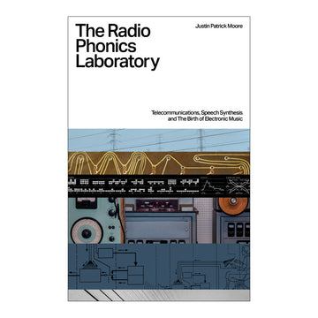 The Radio Phonics Laboratory - Telecommunications, Speech Synthesis, and the Birth of Electronic Music