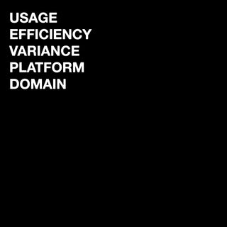 Usage/Efficiency/Variance/Platform/Domain