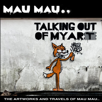 Talking Out of My Art - The Artworks and Travels of Mau Mau