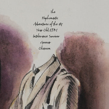 The Psychonautic Adventures of the 187 Year Old EDM Intolerance Survivor Gunnar Oliasson