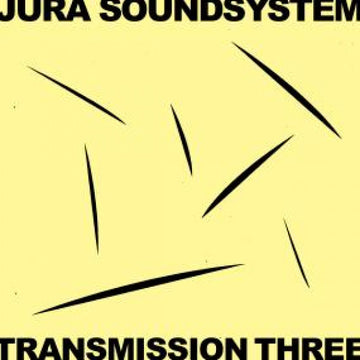 Jura Soundsystem Presents: Transmission Three