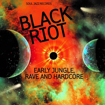 Soul Jazz Presents Black Riot: Early Jungle, Rave and Hardcore