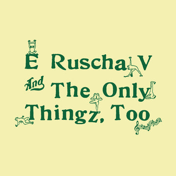 Ed Ruscha V & The Only Thingz