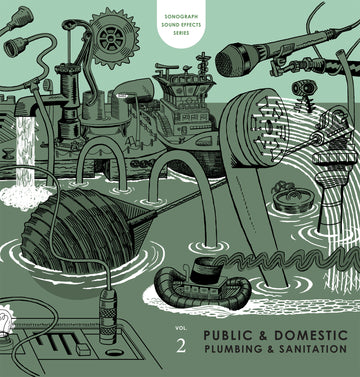 Sonograph Sound Effects Series Volume 2: Public and Domestic Plumbing and Sanitation