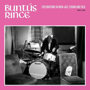Buntus Rince: Explorations In Irish Jazz Fusion & Folk 1969-1981
