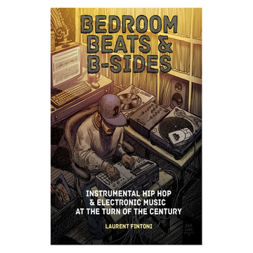 Bedrooms, Beats & B-Sides: Instrumental Hip Hop & Electronic Music at the Turn of the Century