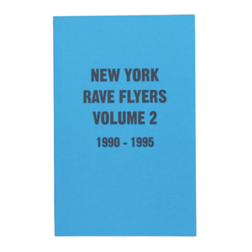 New York Rave Flyers Vol. 2 1990 - 1995