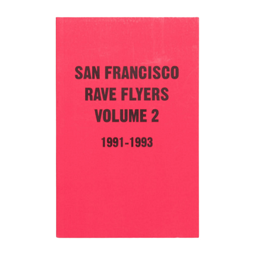 San Francisco Rave Flyers Volume 2