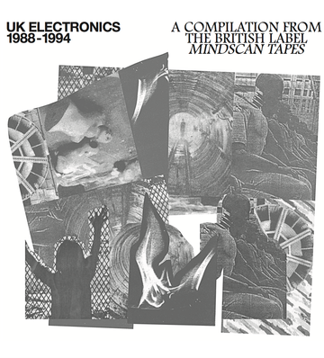 UK Electronics 1998 - 1994: A Compilation From The British Label Mindscan Tapes